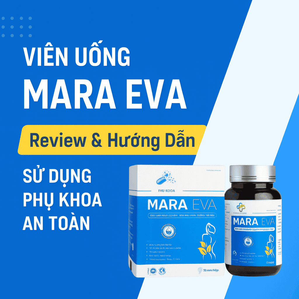 Review viên uống phụ khoa Mara Eva